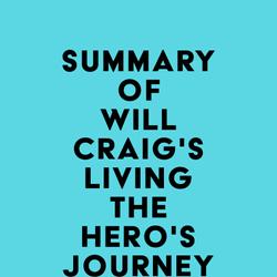 Summary of Will Craig's Living the Hero's Journey