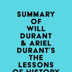 Summary of Will Durant & Ariel Durant's The Lessons of History