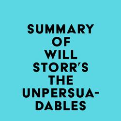 Summary of Will Storr's The Unpersuadables