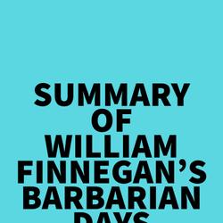 Summary of William Finnegan's Barbarian Days