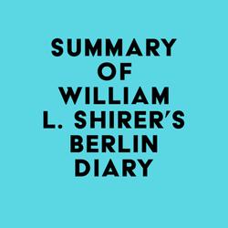 Summary of William L. Shirer's Berlin Diary