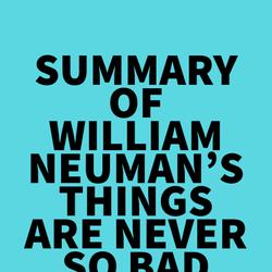 Summary of William Neuman's Things Are Never So Bad That They Can't Get Worse