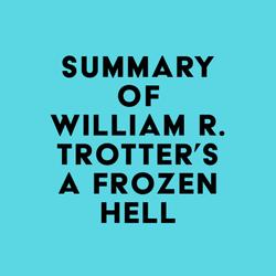 Summary of William R. Trotter's A Frozen Hell