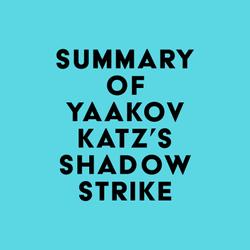 Summary of Yaakov Katz's Shadow Strike