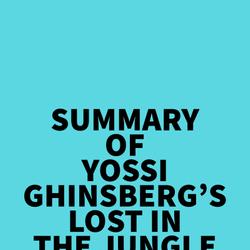 Summary of Yossi Ghinsberg's Lost in the Jungle