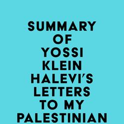 Summary of Yossi Klein Halevi's Letters to My Palestinian Neighbor