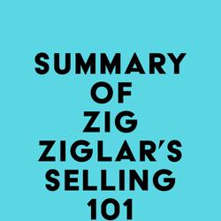 Summary of Zig Ziglar's Selling 101