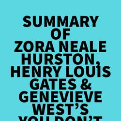 Summary of Zora Neale Hurston, Henry Louis Gates & Genevieve West's You Don't Know Us Negroes and Other Essays