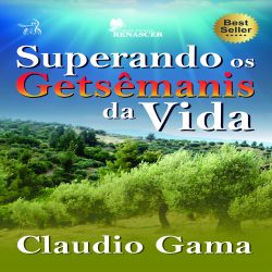 Superando os Getsêmanis da Vida