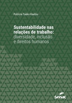Sustentabilidade nas relações de trabalho: diversidade, inclusão e direitos humanos
