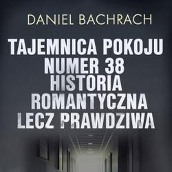 Tajemnica pokoju numer 38. Historia romantyczna, lecz prawdziwa