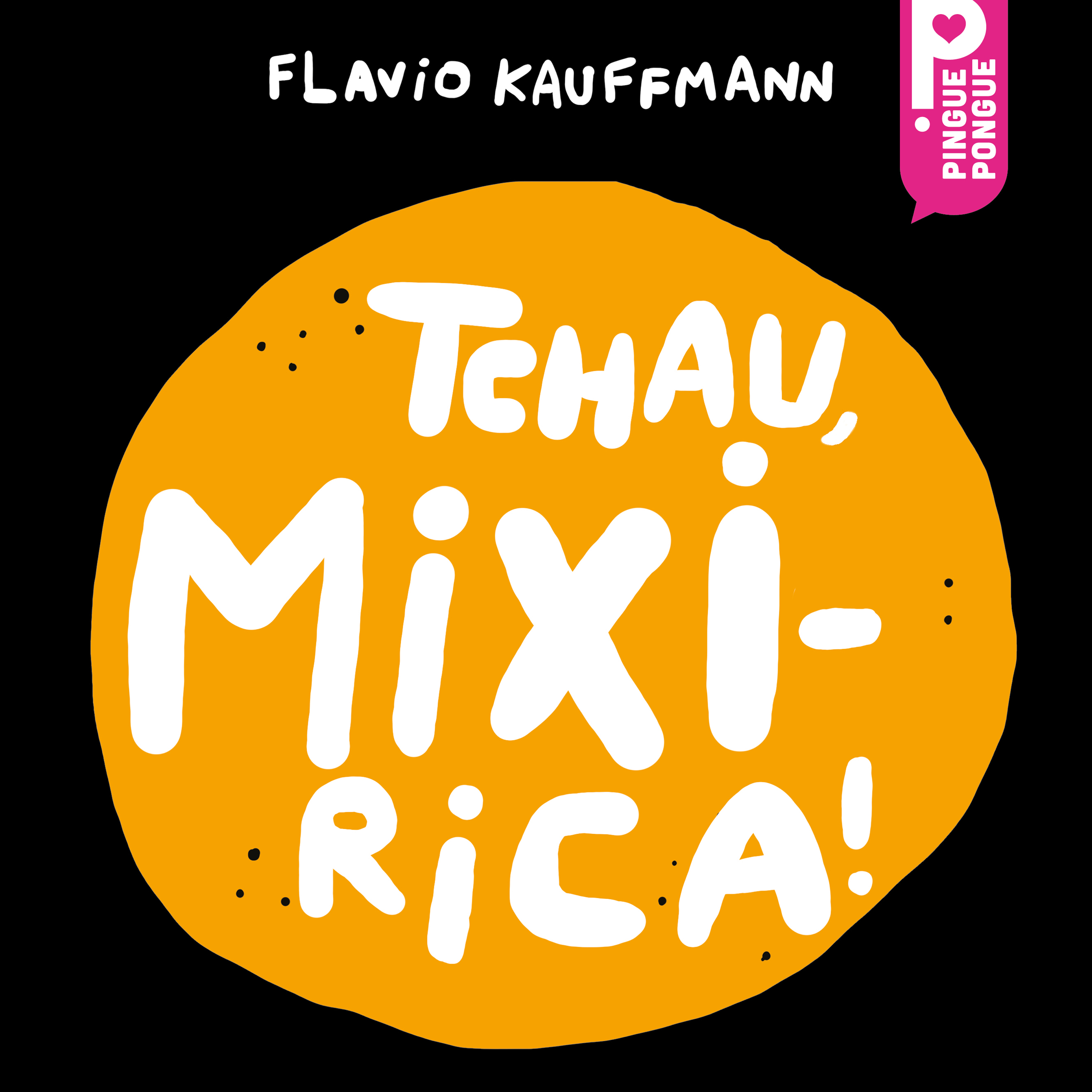 Tchau, Mixirica!