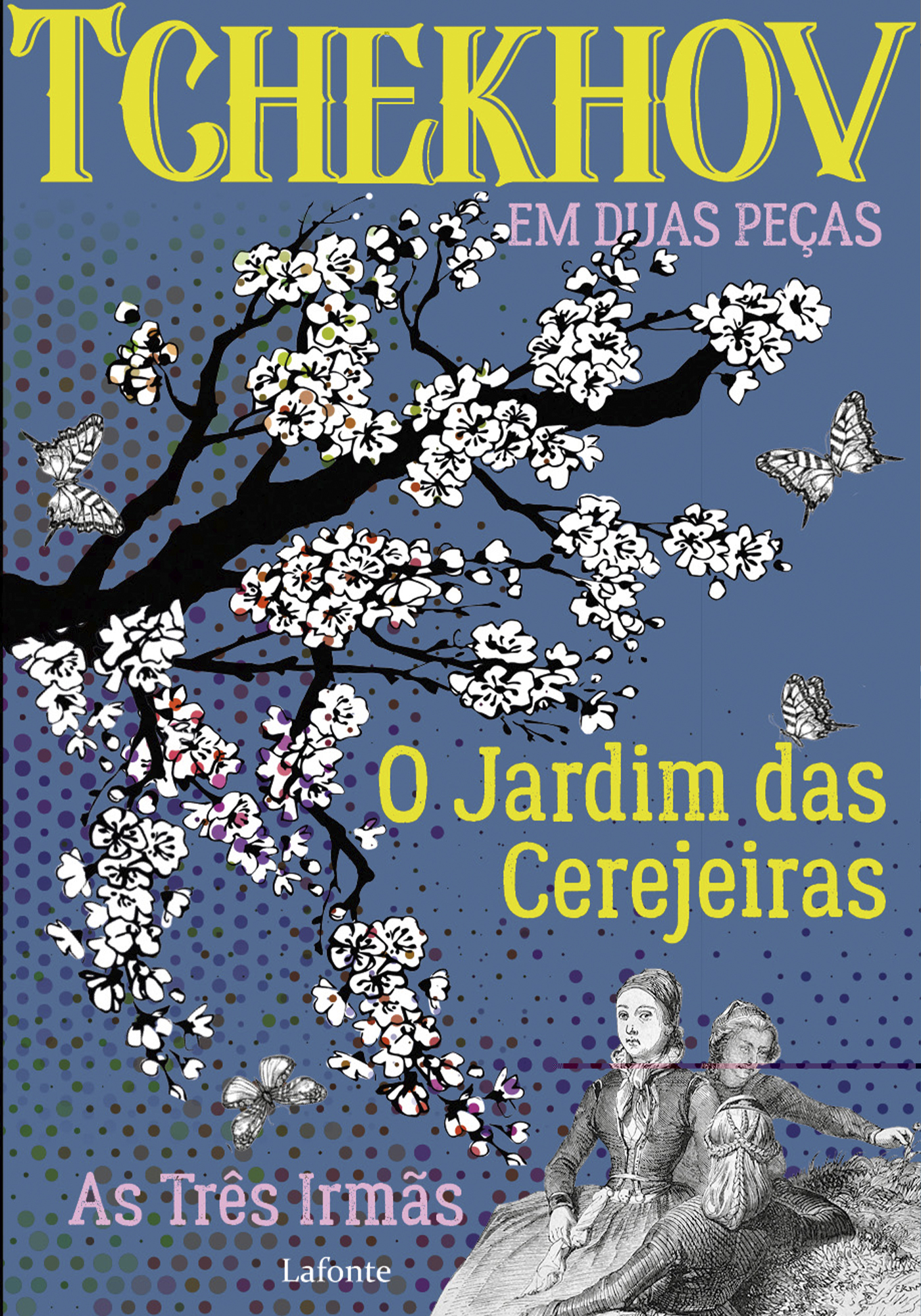 Tchekhov em 2 peças: O Jardim das cerejeiras; As três irmãs