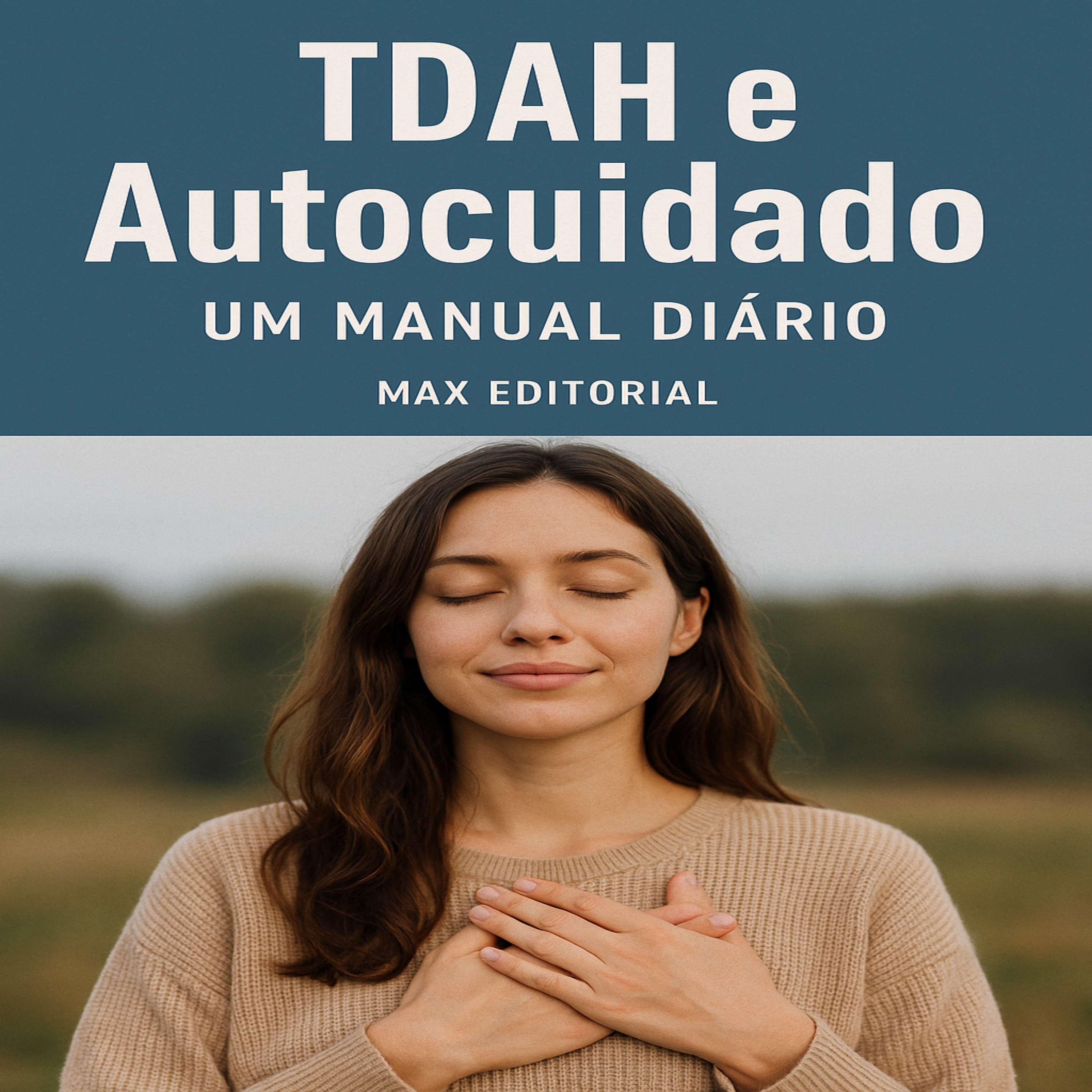 TDAH e Autocuidado: Um Manual Diário