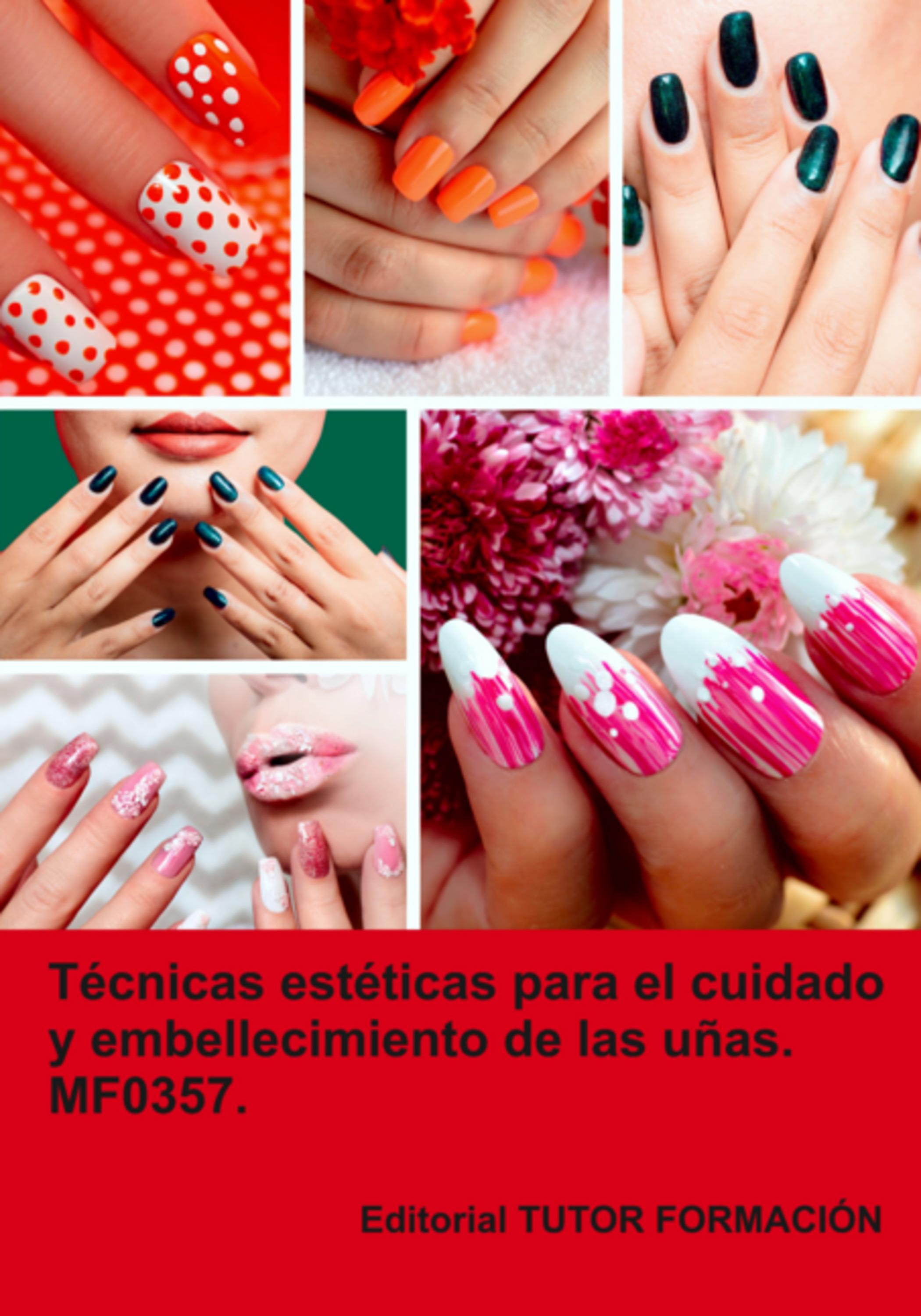 Técnicas Estéticas Para El Cuidado Y Embellecimiento De Las Uñas. Mf0357.