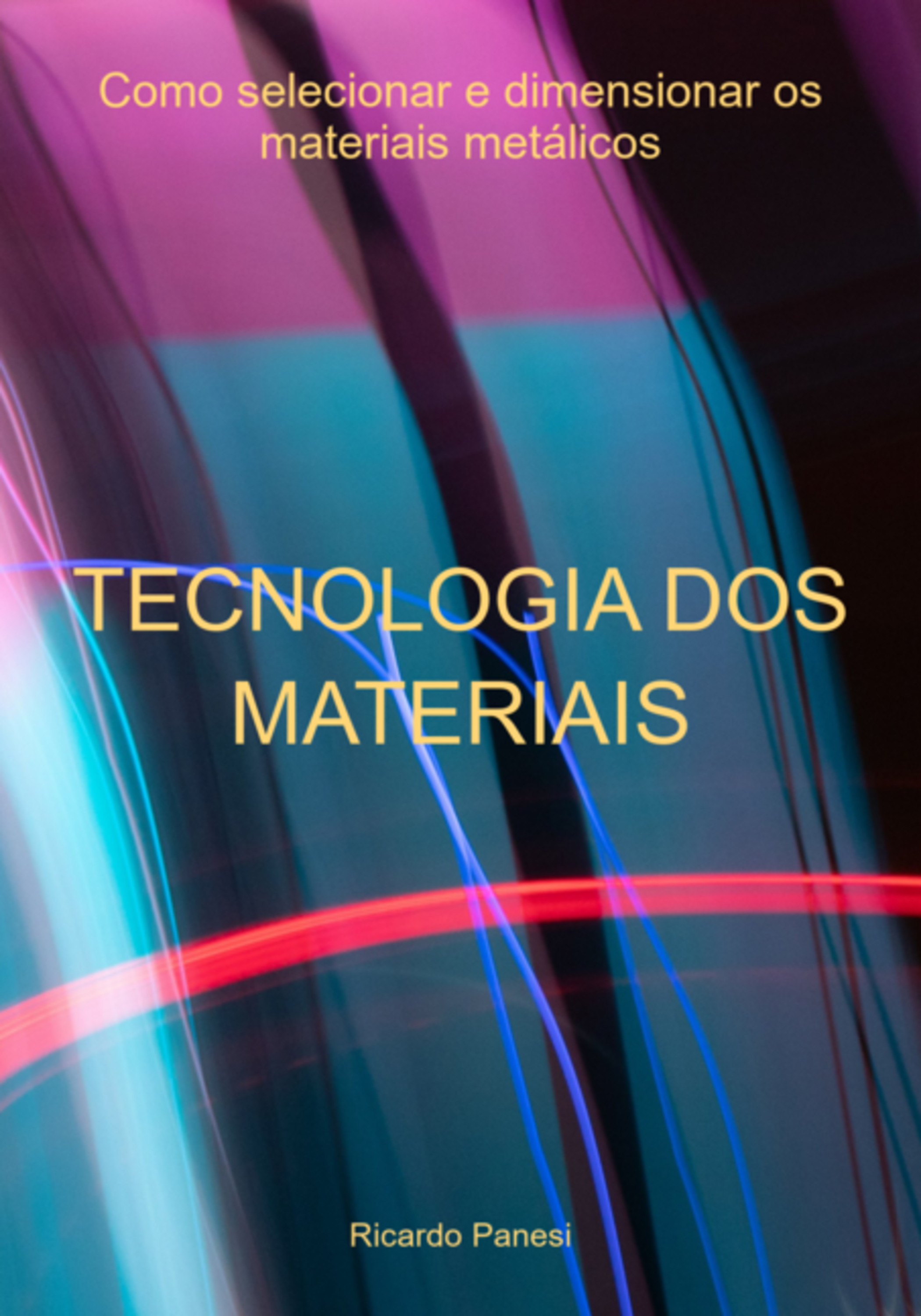 Tecnologia Dos Materiais Como Selecionar E Dimensionar Os Materiais Metálicos