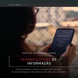 Tecnopolíticas de informação - uma análise sobre a experiência da Central Disque-Denúncia do Rio de Janeiro 