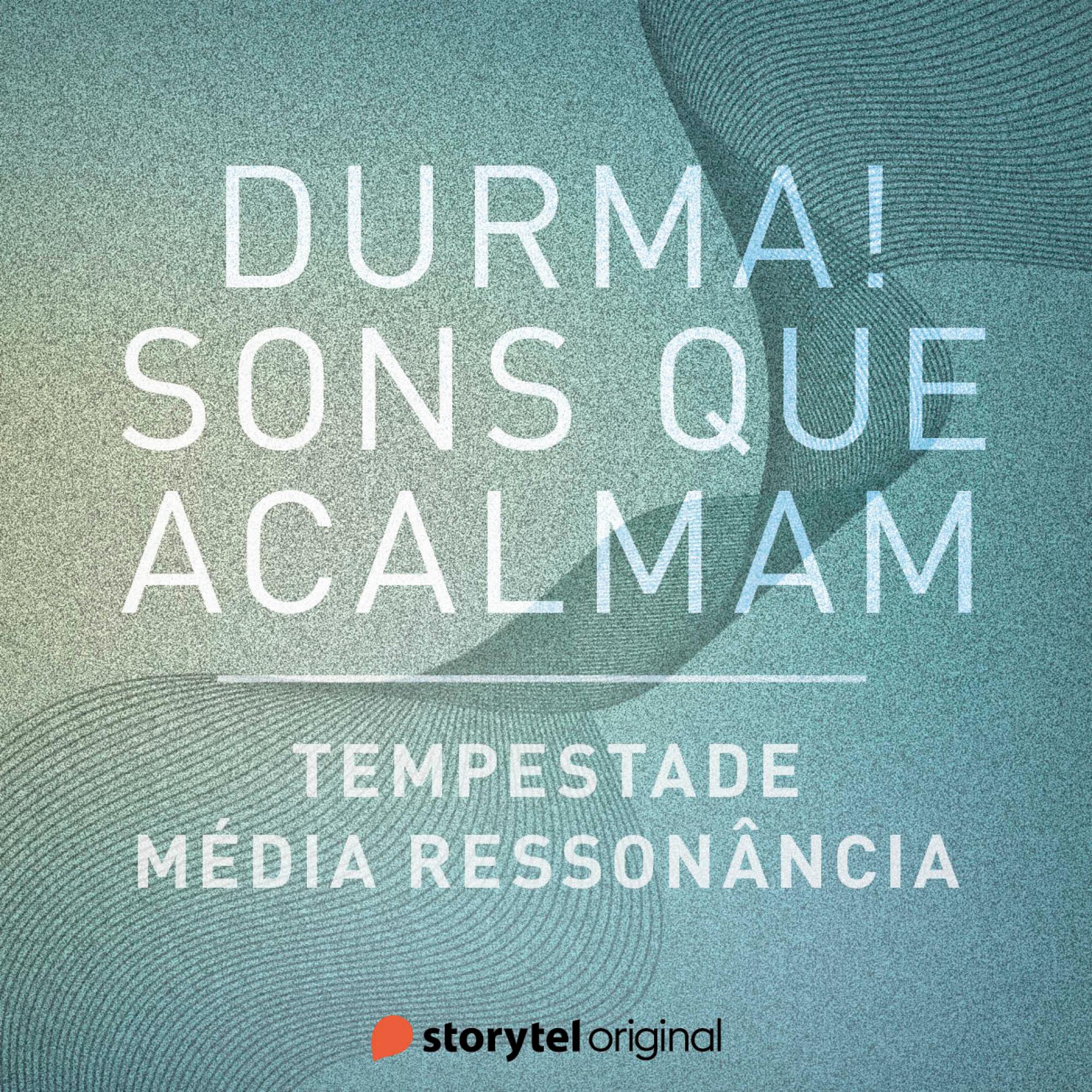 Tempestade / Média Ressonância