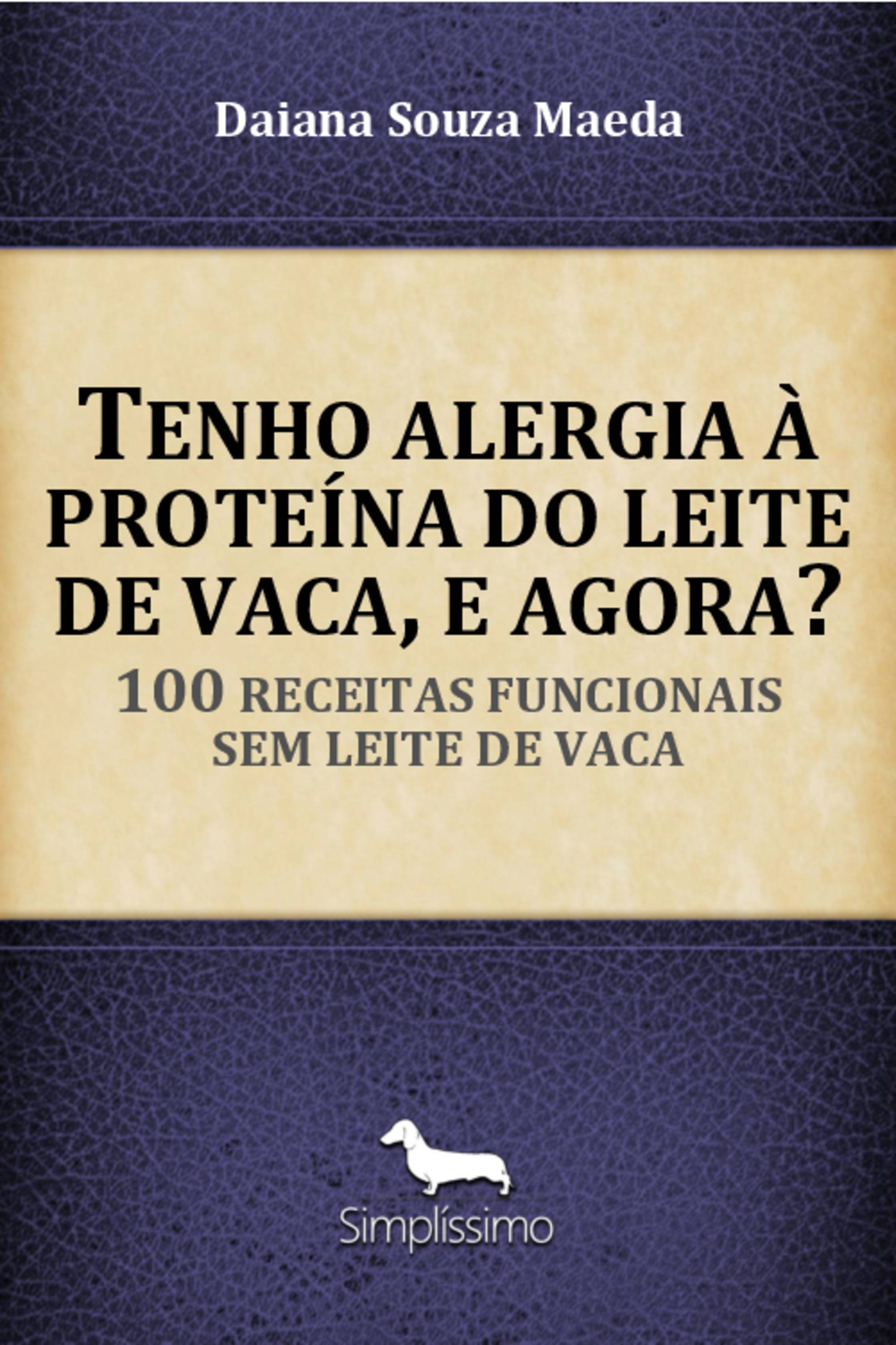 Tenho alergia à proteína do leite de vaca, e agora?