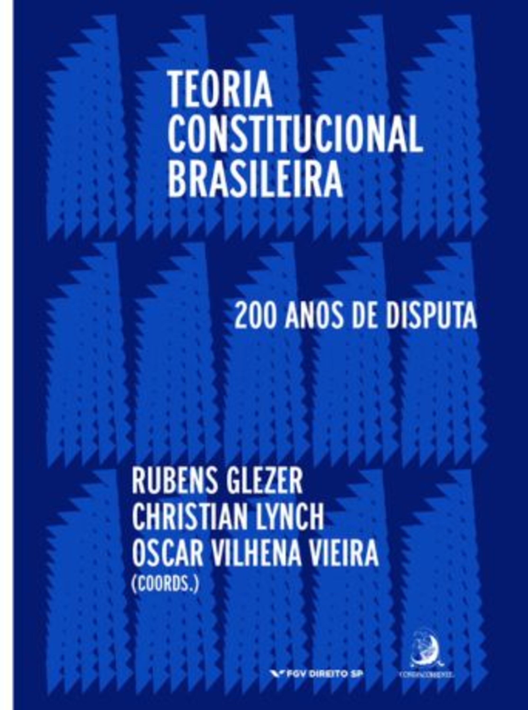 Teoria Constitucional Brasileira: 200 anos de disputas