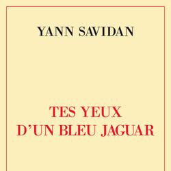 TES YEUX D'UN BLEU JAGUAR