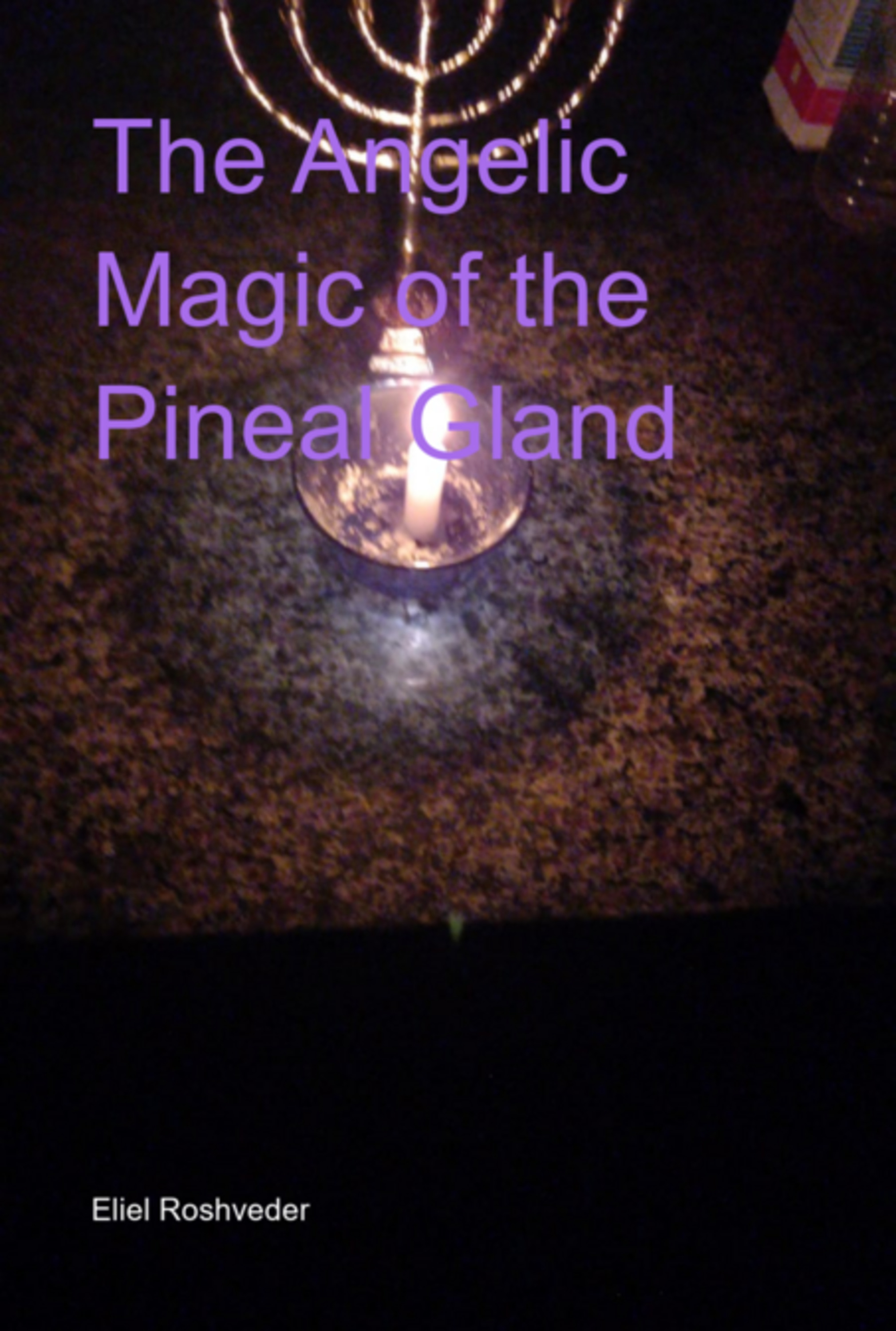 The Angelic Magic Of The Pineal Gland