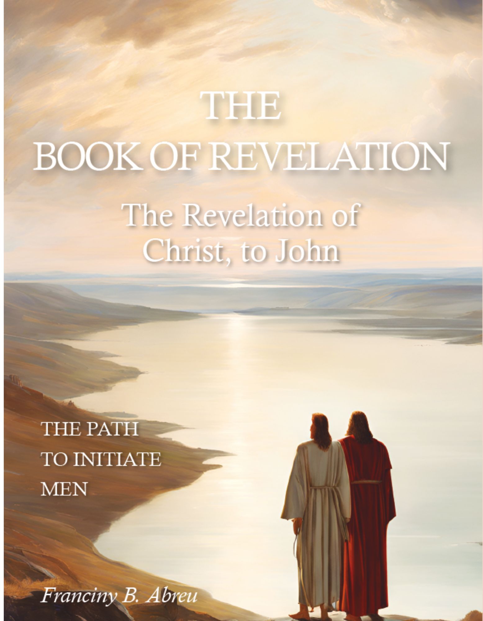 The Book of Revelation - The Revelation of Christ, to John