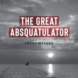 The Great Absquatulator