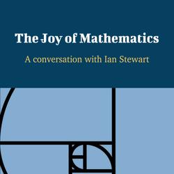 The Joy of Mathematics - A Conversation with Ian Stewart