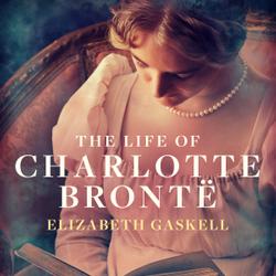 The Life of Charlotte Brontë