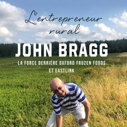 The Rural Entrepreneur John Bragg