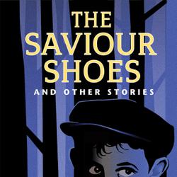 The Saviour Shoes and Other Stories