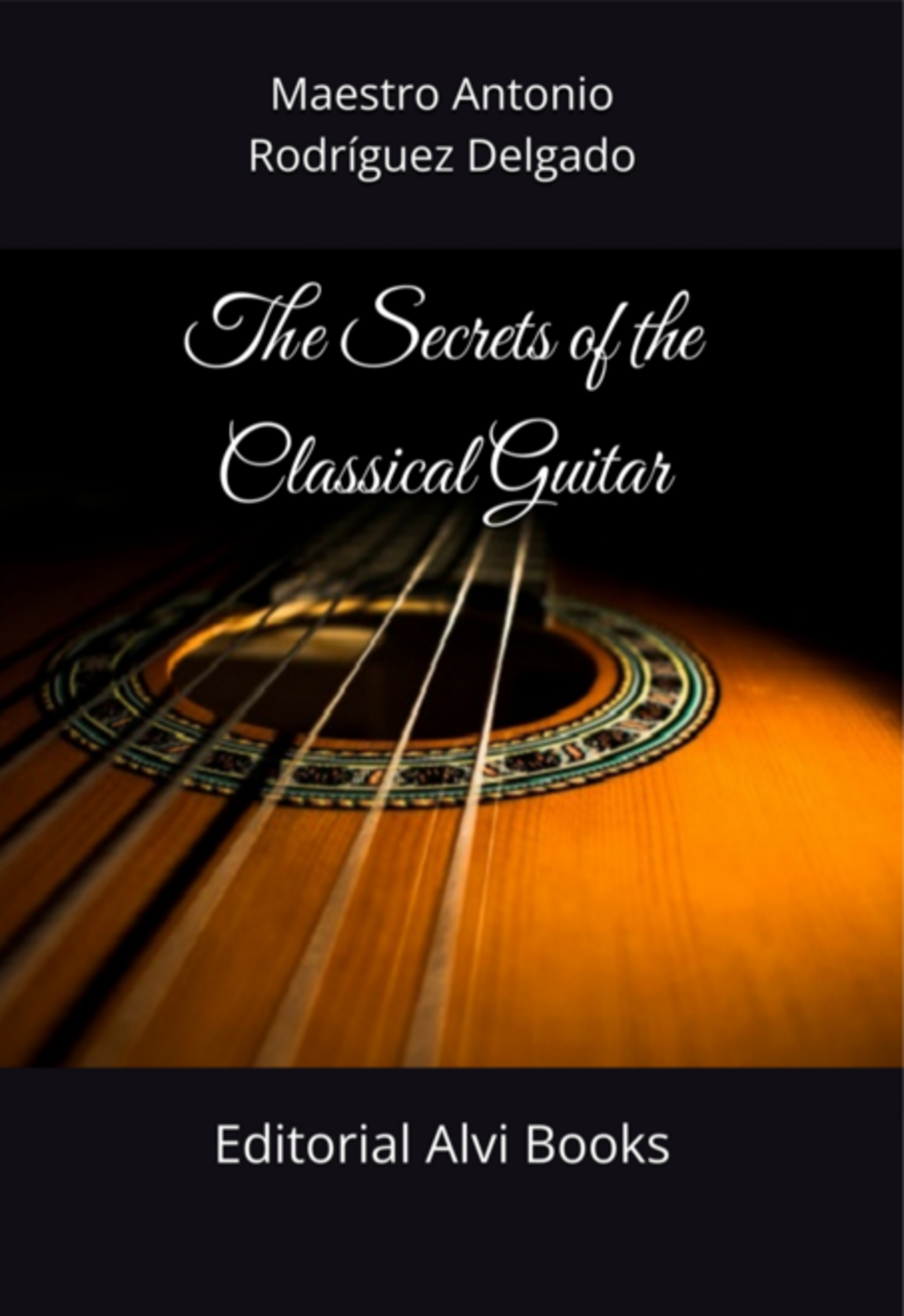 The Secrets Of The Classical Guitar