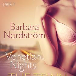 The Train Journey 1: Venetian Nights - Erotic Short Story