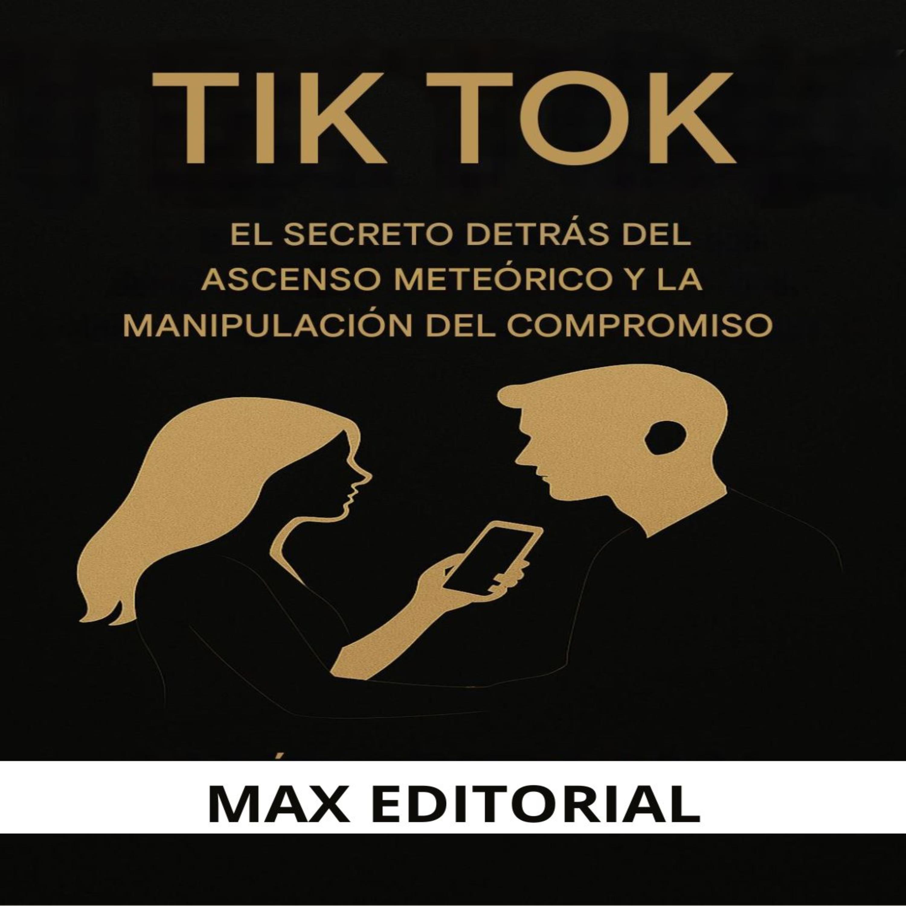 TikTok: El secreto detrás de su ascenso meteórico y la manipulación del compromiso