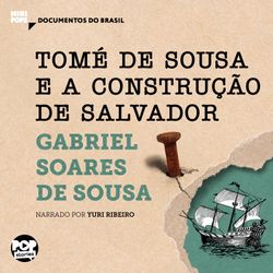 Tomé de Sousa e a construção de Salvador