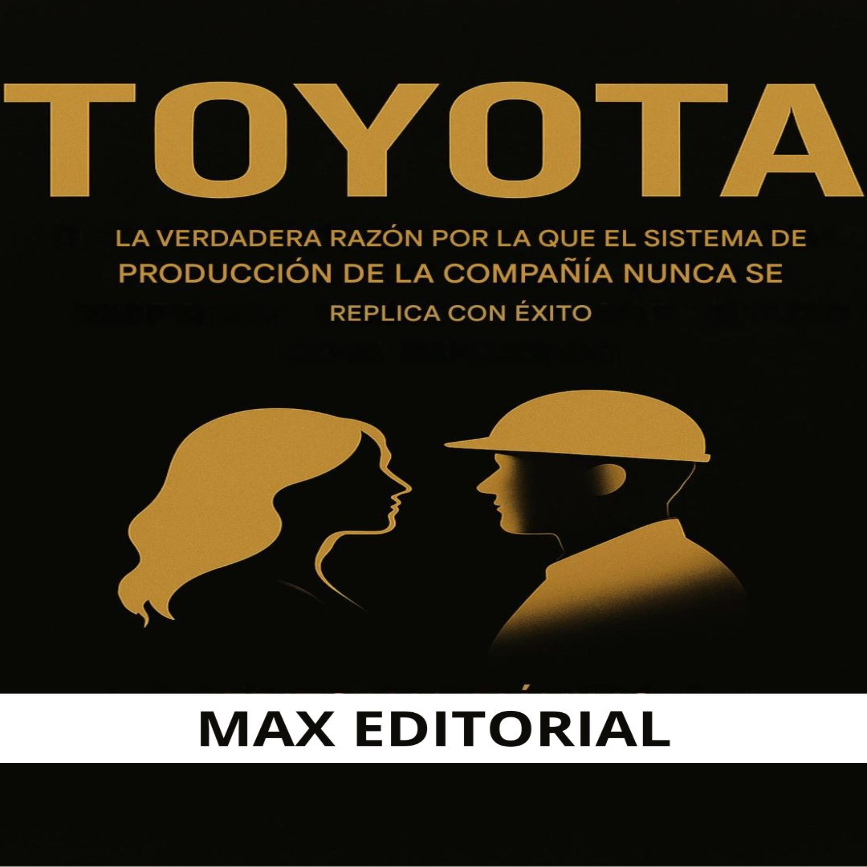 Toyota: La verdadera razón por la que el sistema de producción de la compañía nunca se replica con éxito