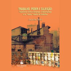 Trabalho, poder e sujeição, trajetórias entre o emprego, o desemprego e os