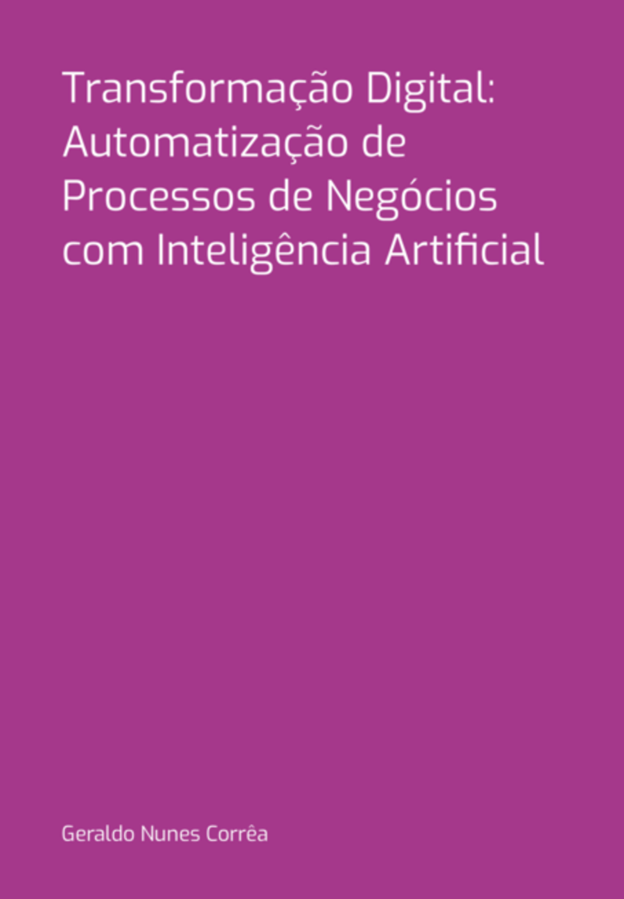 Transformação Digital: Automatização De Processos De Negócios Com Inteligência Artificial