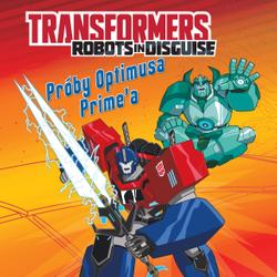 Transformers – Robots in Disguise – Próby Optimusa Prime’a