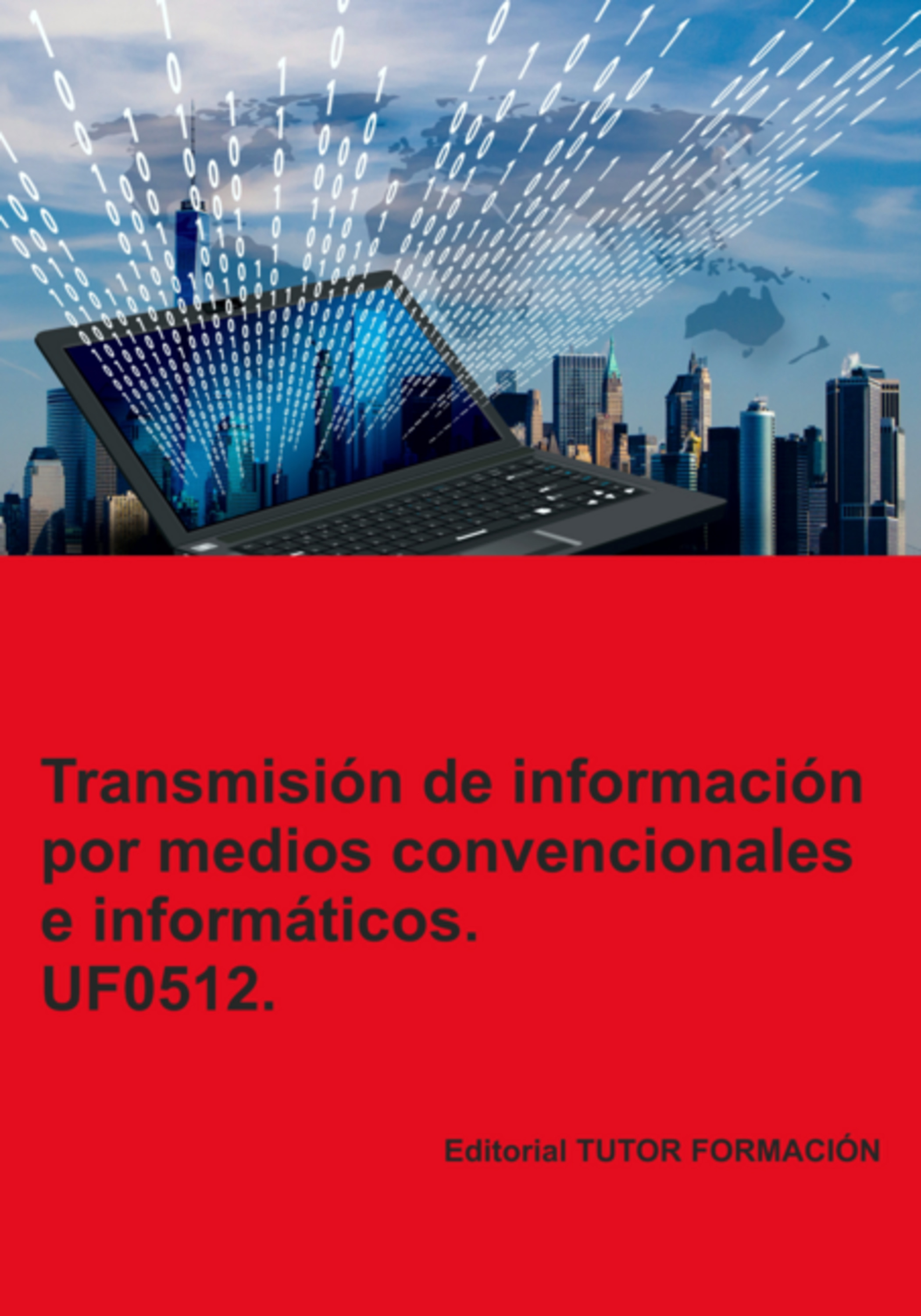 Transmisión De Información Por Medios Convencionales E Informáticos. Uf0512.