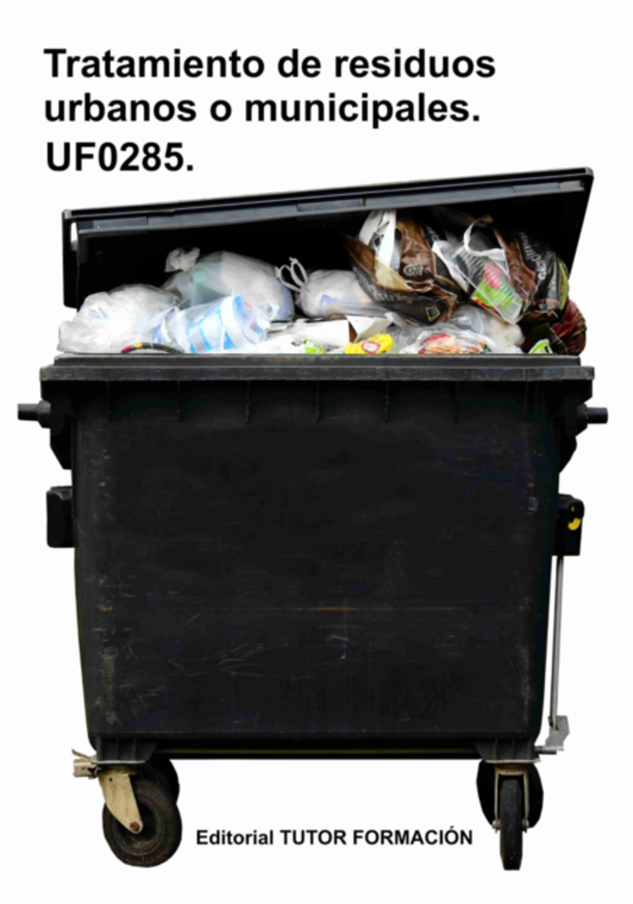 Tratamiento De Residuos Urbanos O Municipales. Uf0285.