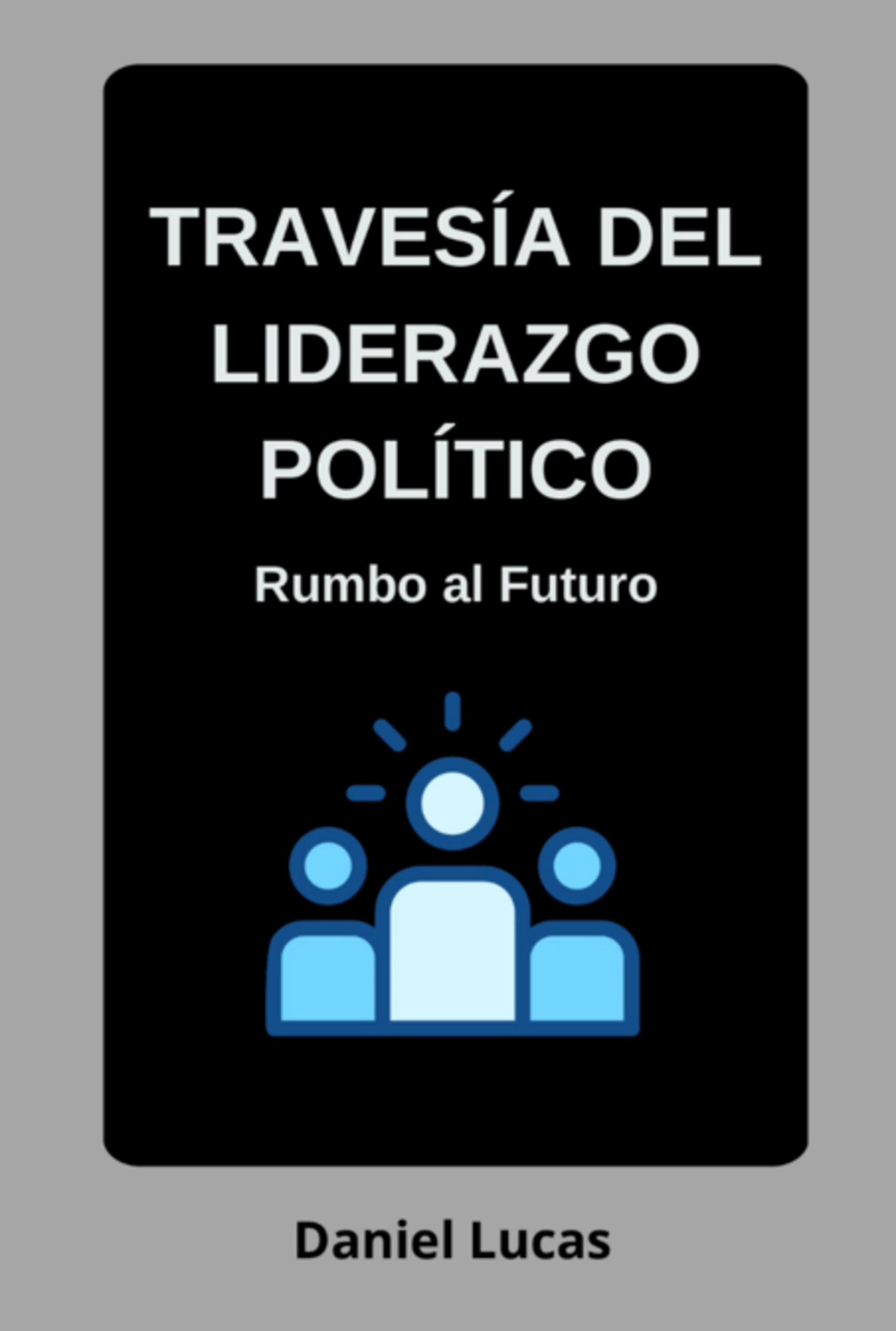 Travesía Del Liderazgo Político