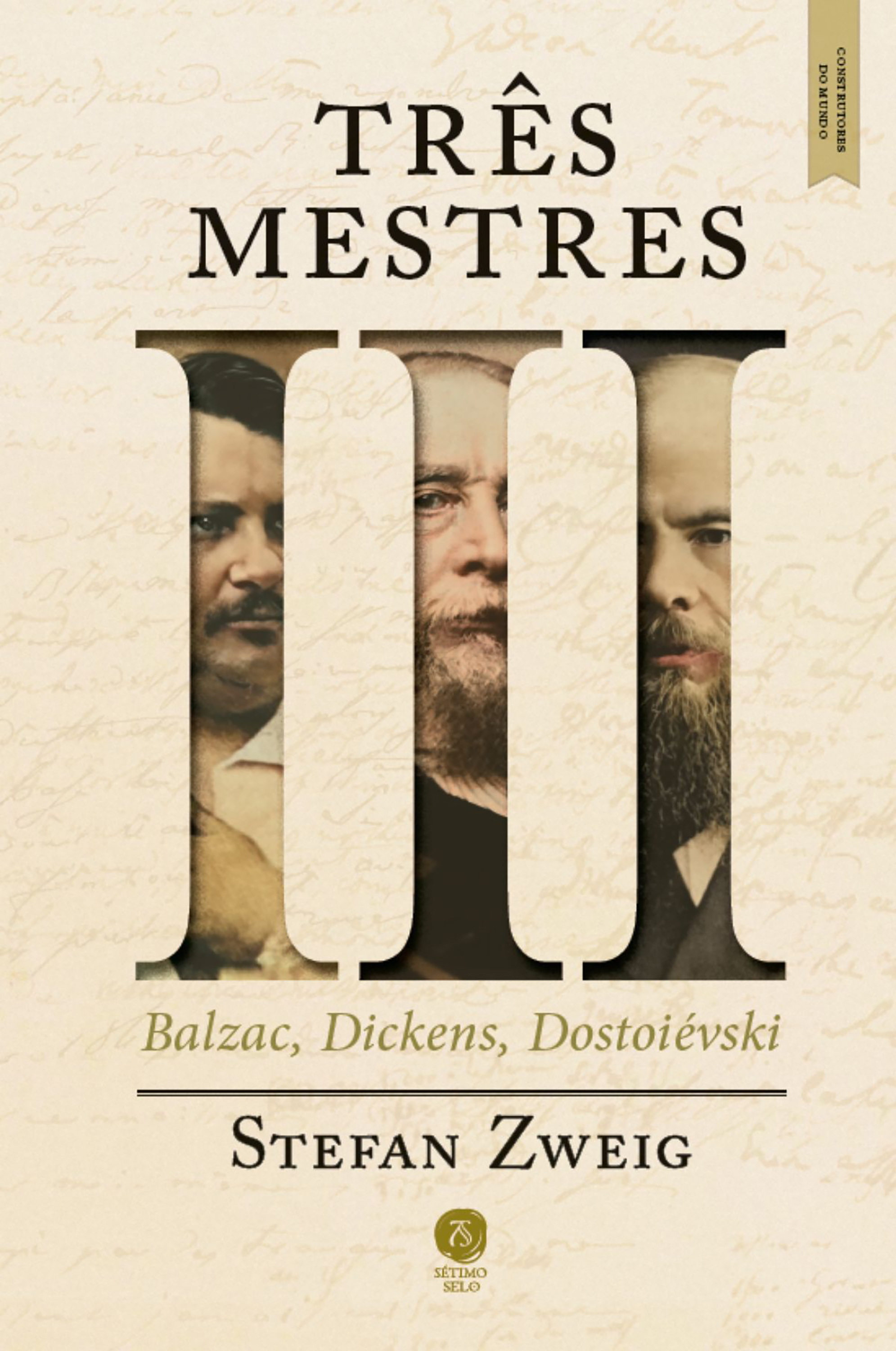 Três mestres: Balzac, Dickens, Dostoiévski Construtores do mundo, vol. I
