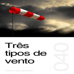 Três tipos de vento - Sermão 040