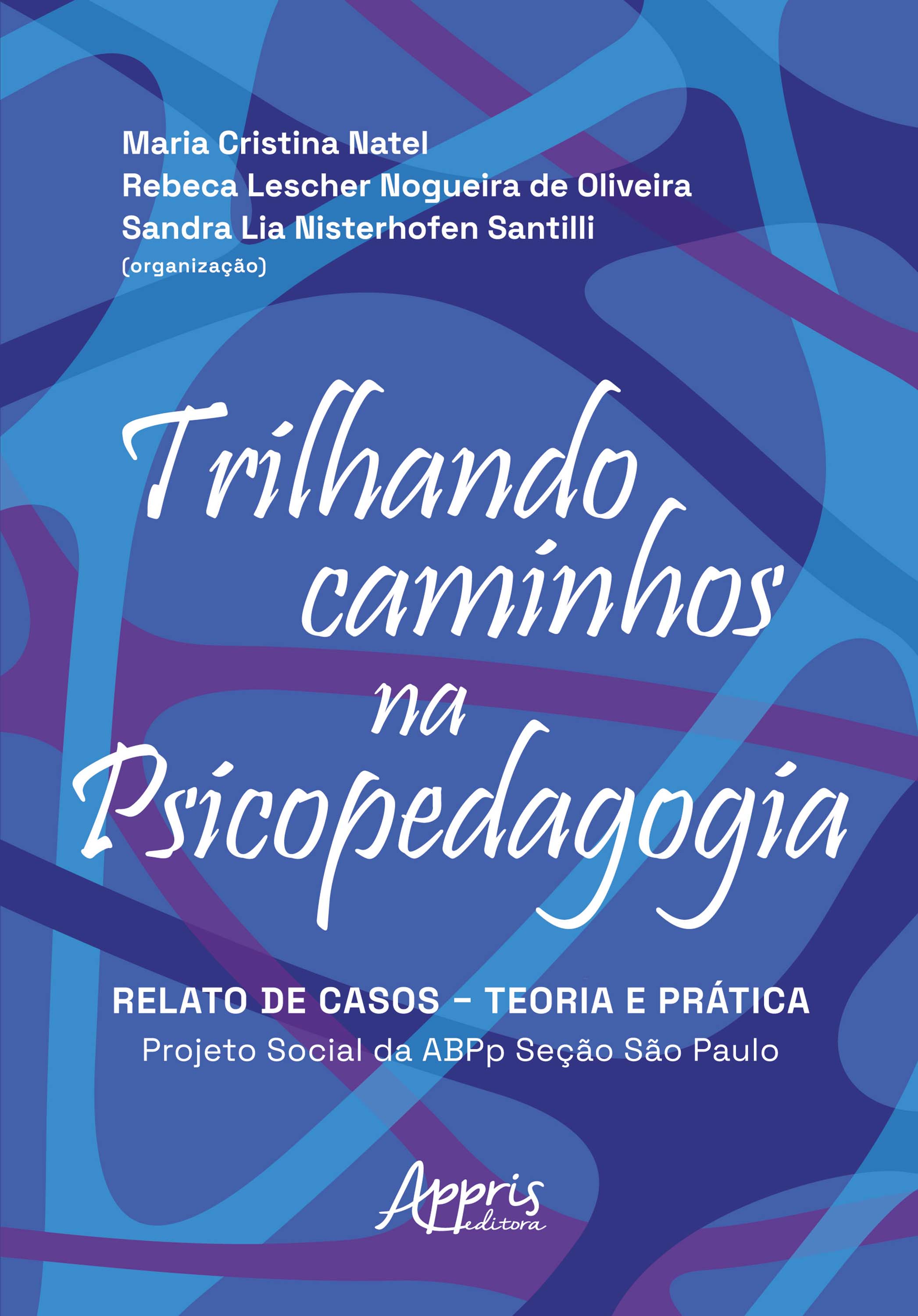 Trilhando Caminhos na Psicopedagogia: Relato de Casos – Teoria e Prática: Projeto Social da ABPp Seção de São Paulo