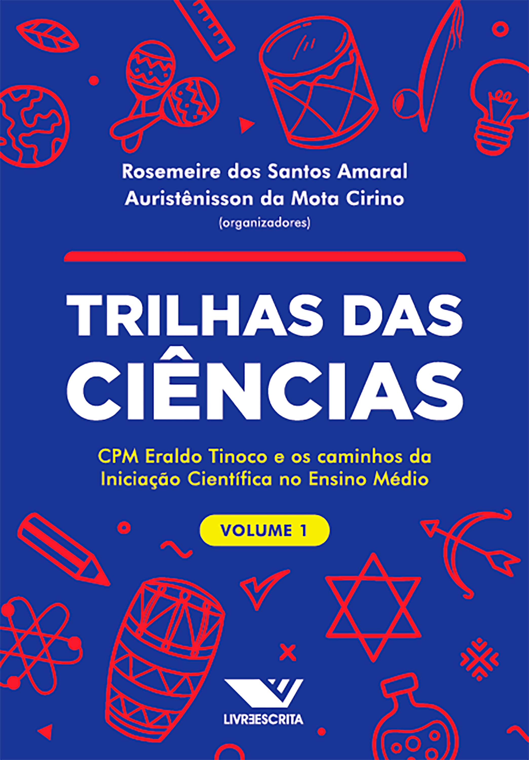 Trilhas das Ciências: CPM Eraldo Tinoco e os Caminhos da Iniciação Científica no Ensino Médio: Volume 1