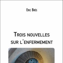 Trois nouvelles sur l'enfermement