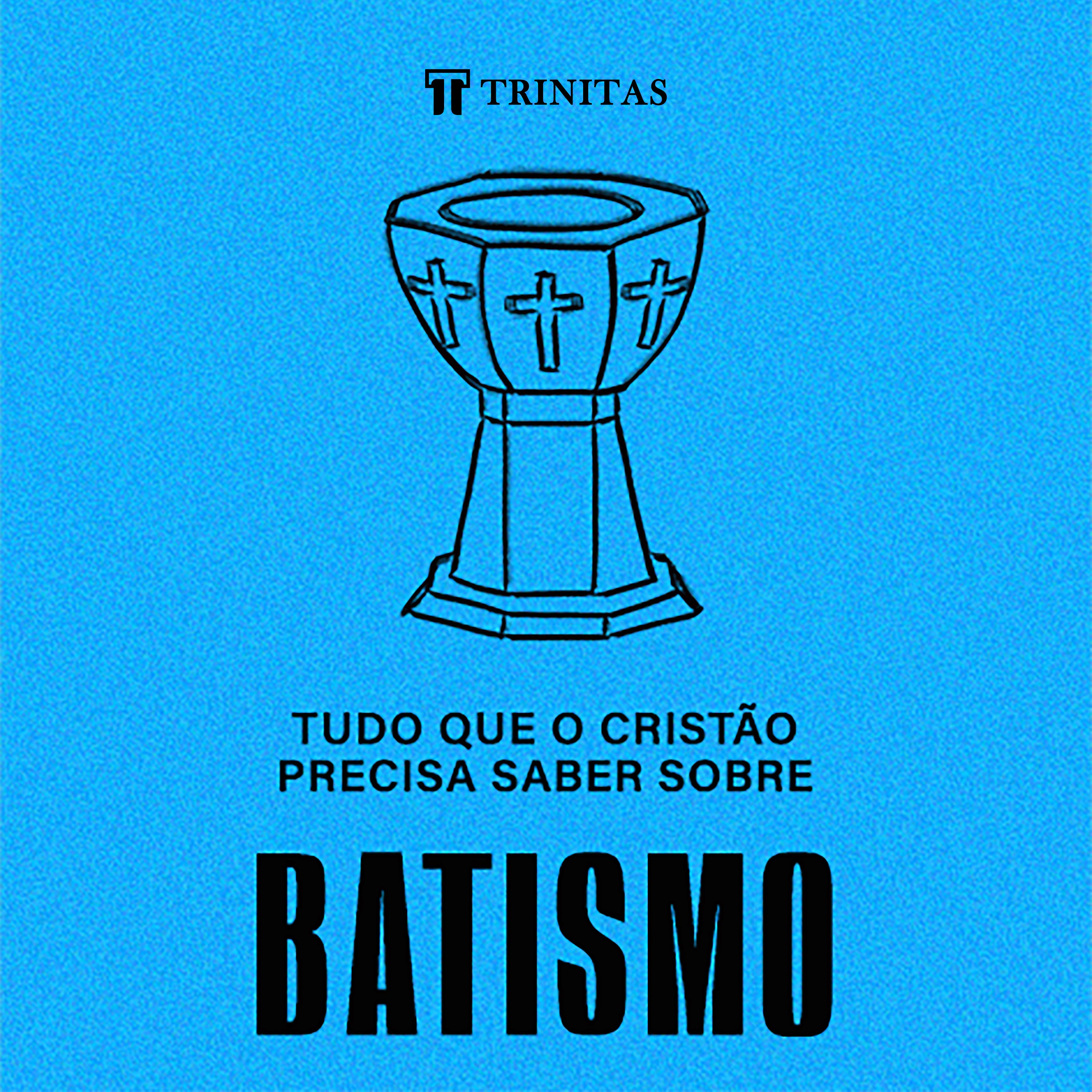 Tudo que o cristão precisa saber sobre batismo