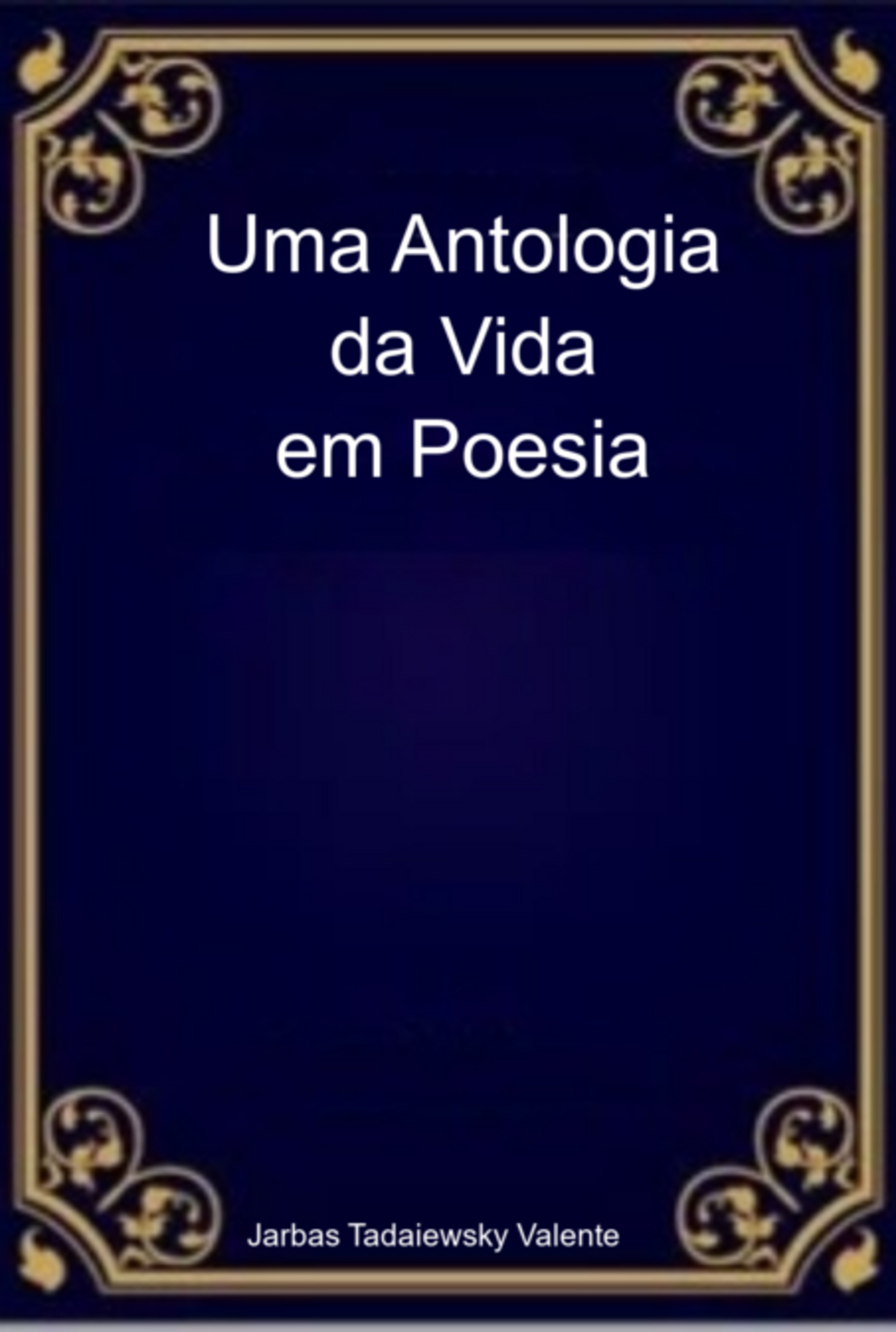 Uma Antologia Da Vida Em Poesia